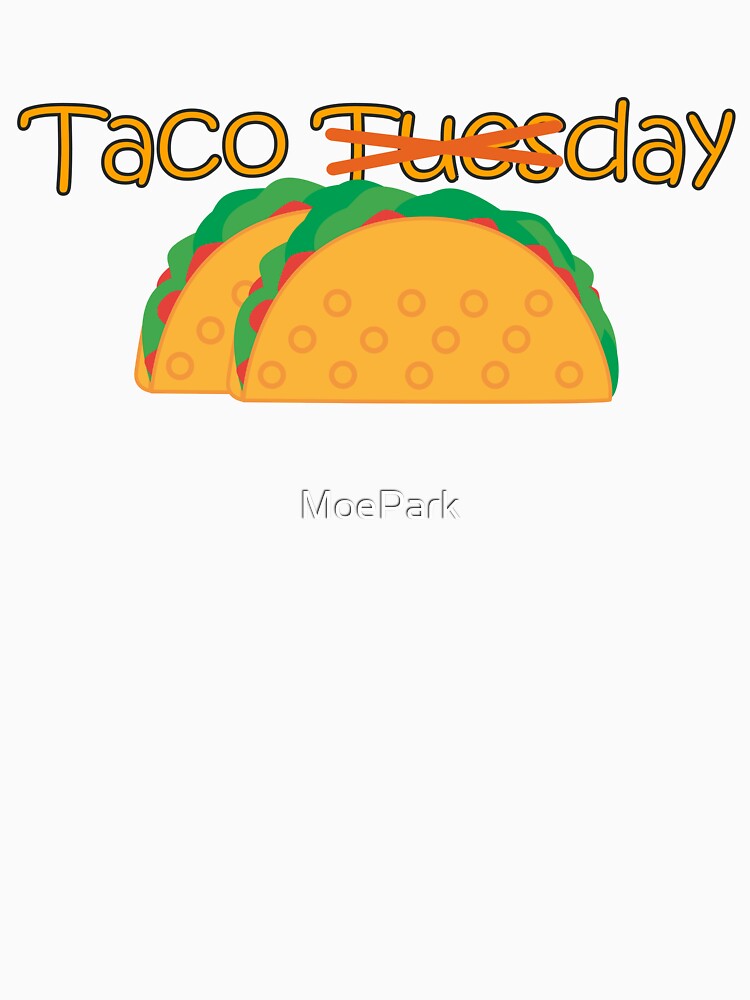 Taco Tuesday - Funny Cinco De Mayo by MoePark