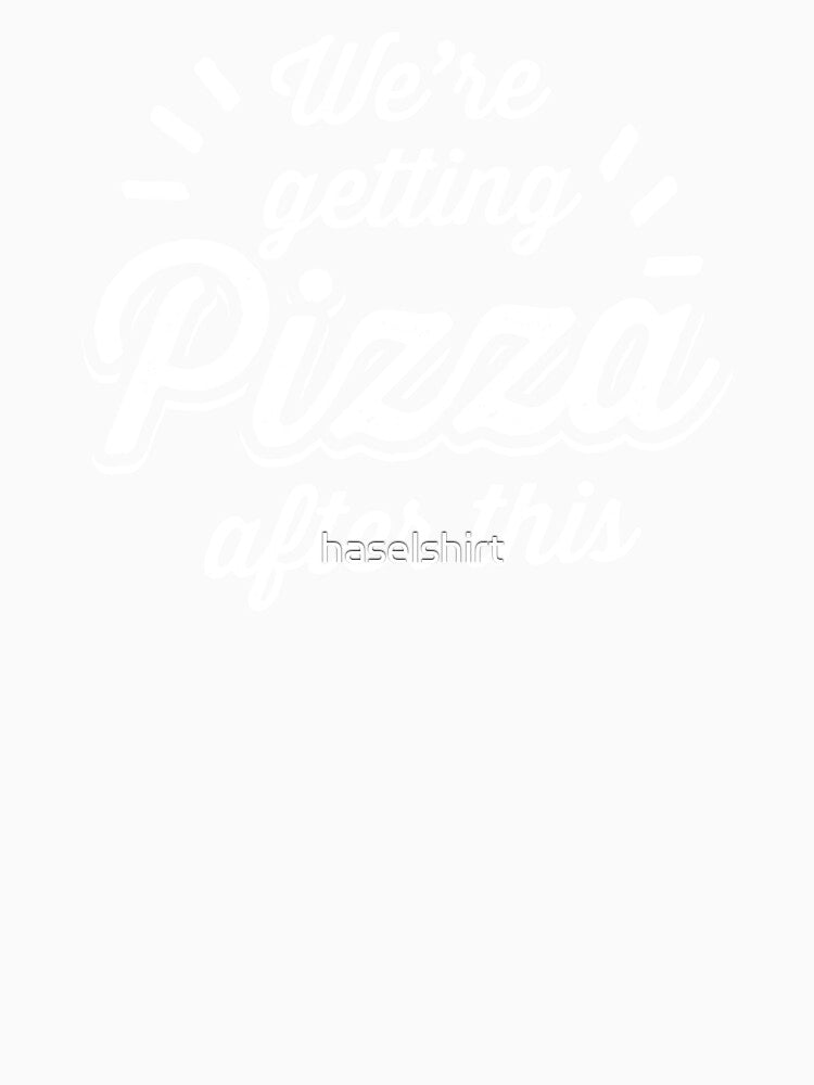 002 PIZZA EN were Getting Pizza After by haselshirt