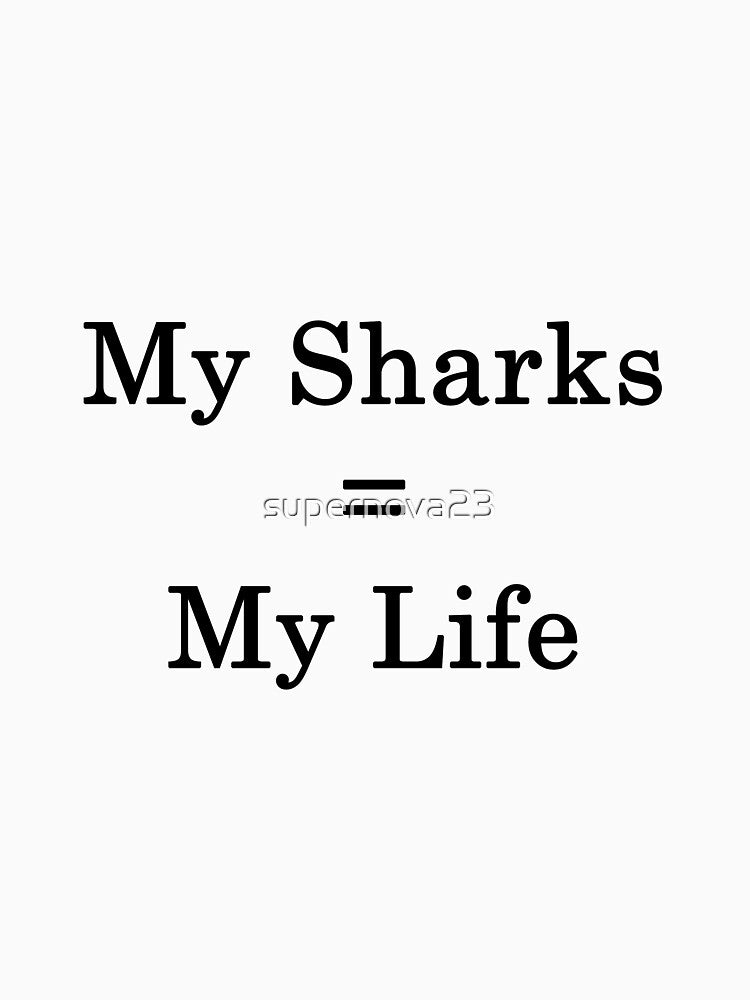 My Sharks = My Life by supernova23