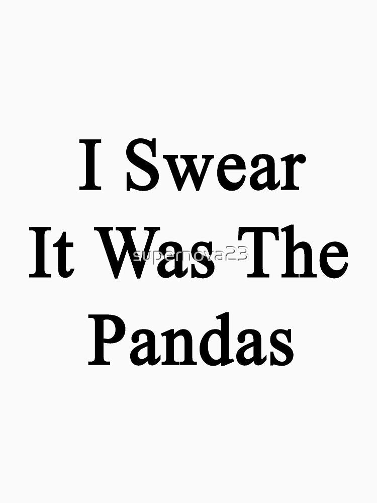 I Swear It Was The Pandas by supernova23