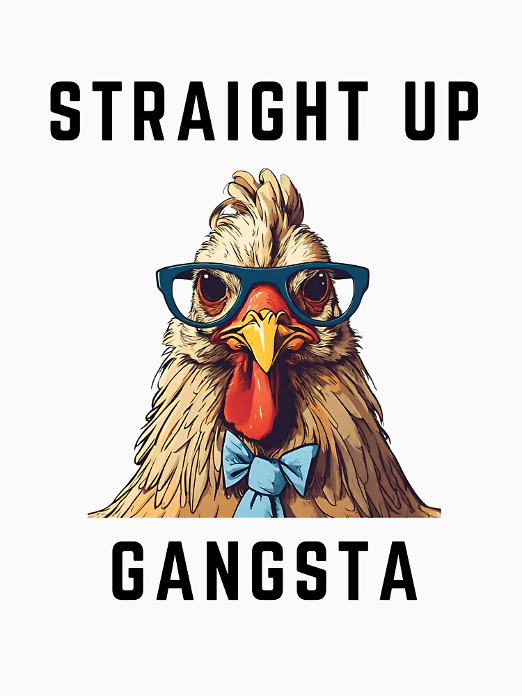 Straight Up Gangsta Funny Chicken by gillys