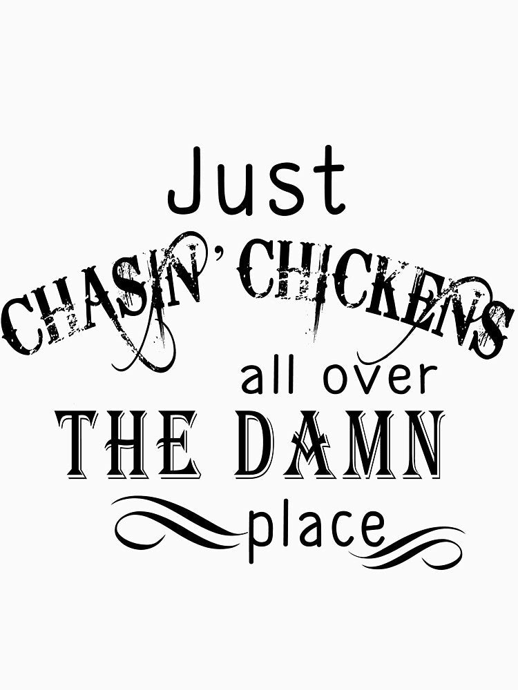 Just chasin' chickens all over the damn place shirts. Funny chicken gift for men and women by Titmit