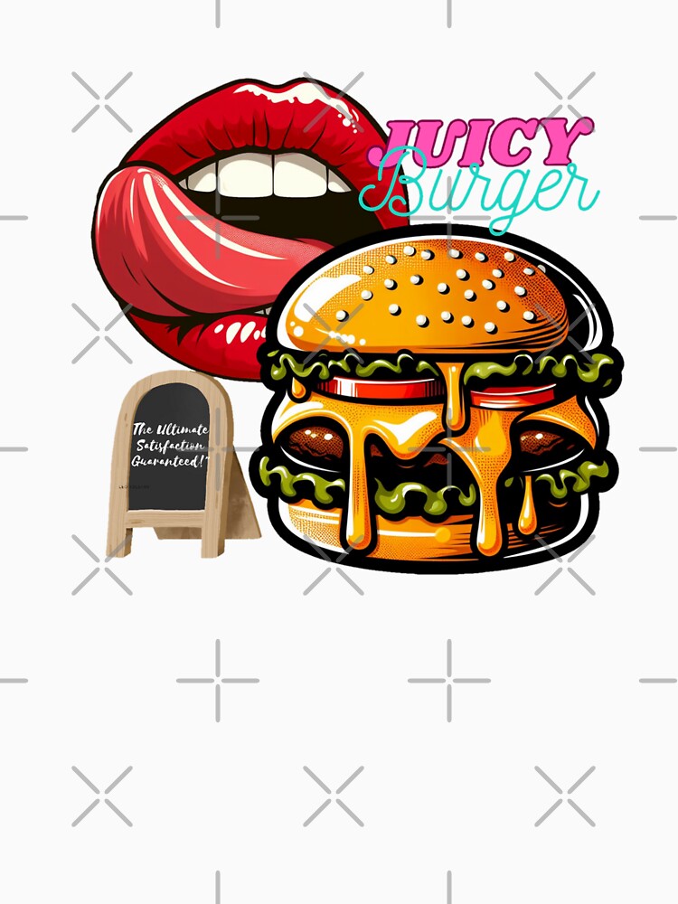Juicy burger, The ultimate satisfaction guaranteed! by DShirtRepublic