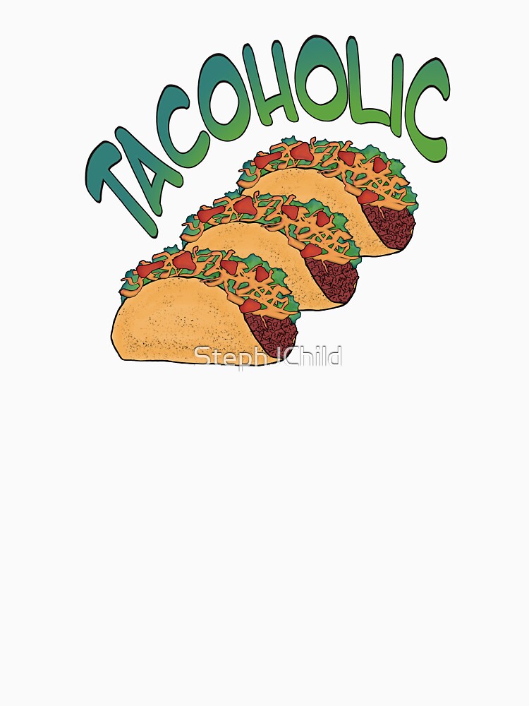 Tacoholic fun taco lover's design by StephJChild