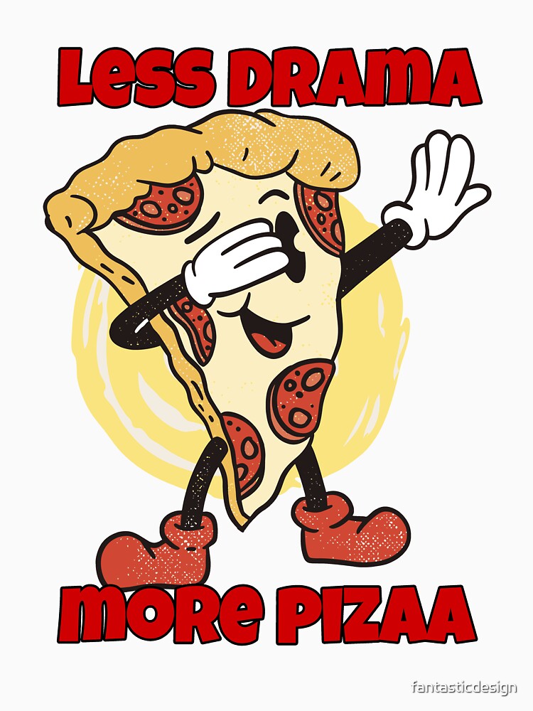Funny Pizza Lover Less Drama More Pizza by fantasticdesign