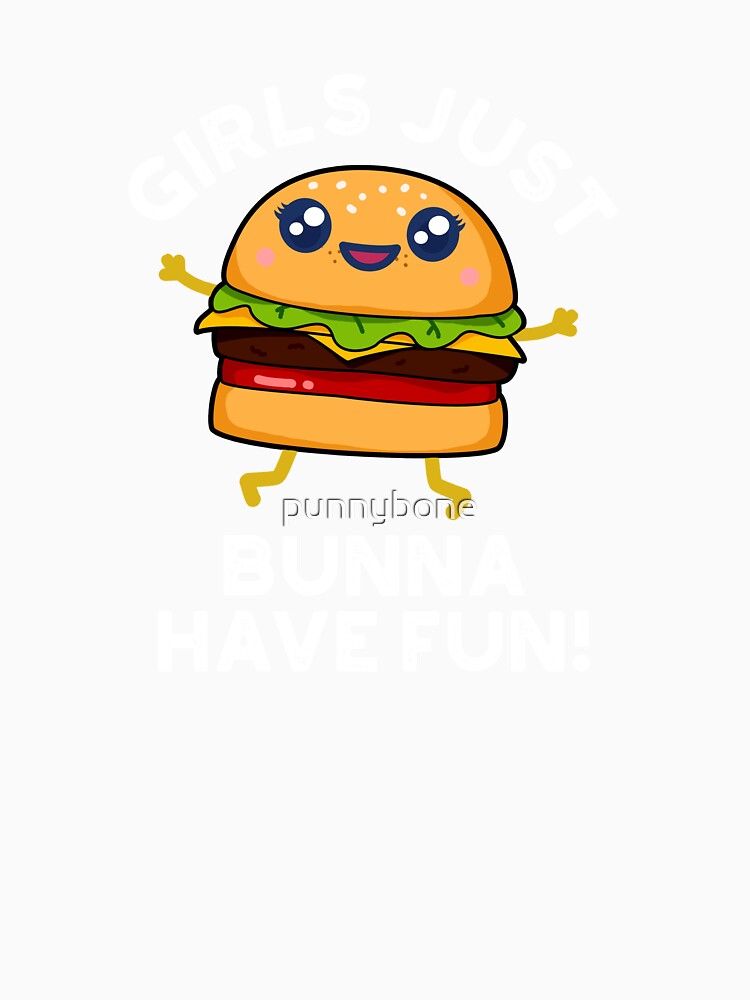 Girls Just Bunna Have Fun Funny Burger Puns (Dark BG) by punnybone