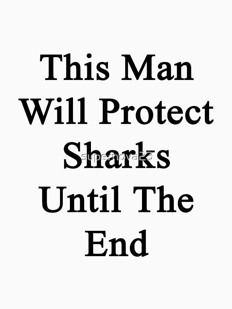 This Man Will Protect Sharks Until The End by supernova23