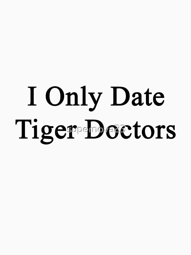 I Only Date Tiger Doctors by supernova23