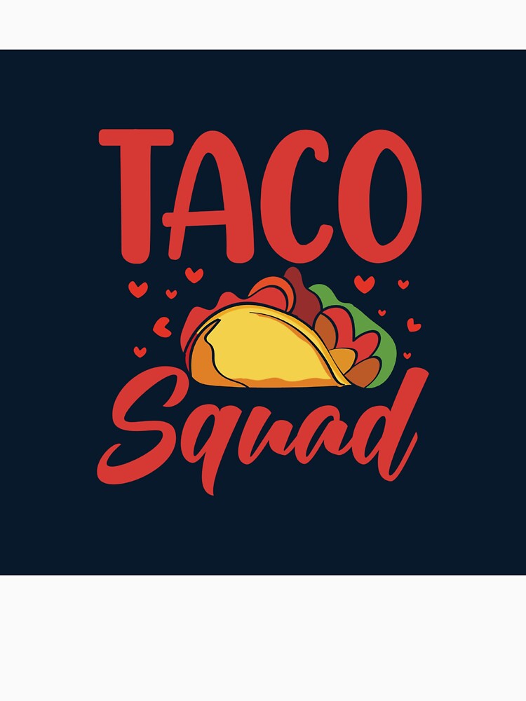 Join The Taco Squad - Taco Lovers And Food Addicts Decor and Apparel. by lduke47
