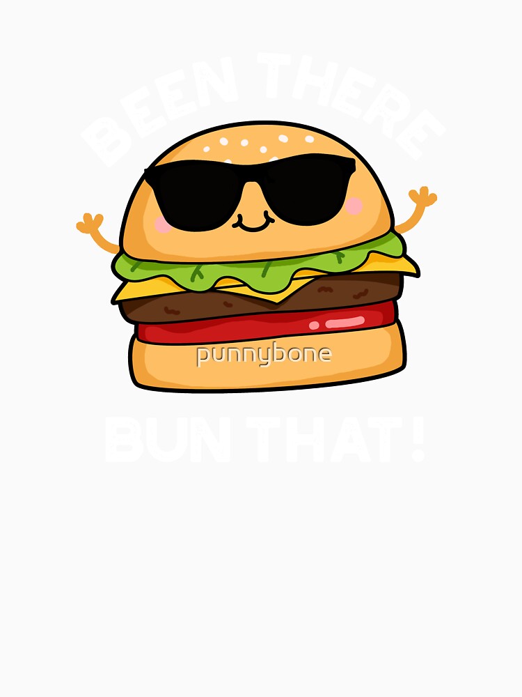 Been There Bun That Funny Burger Puns (Dark BG) by punnybone