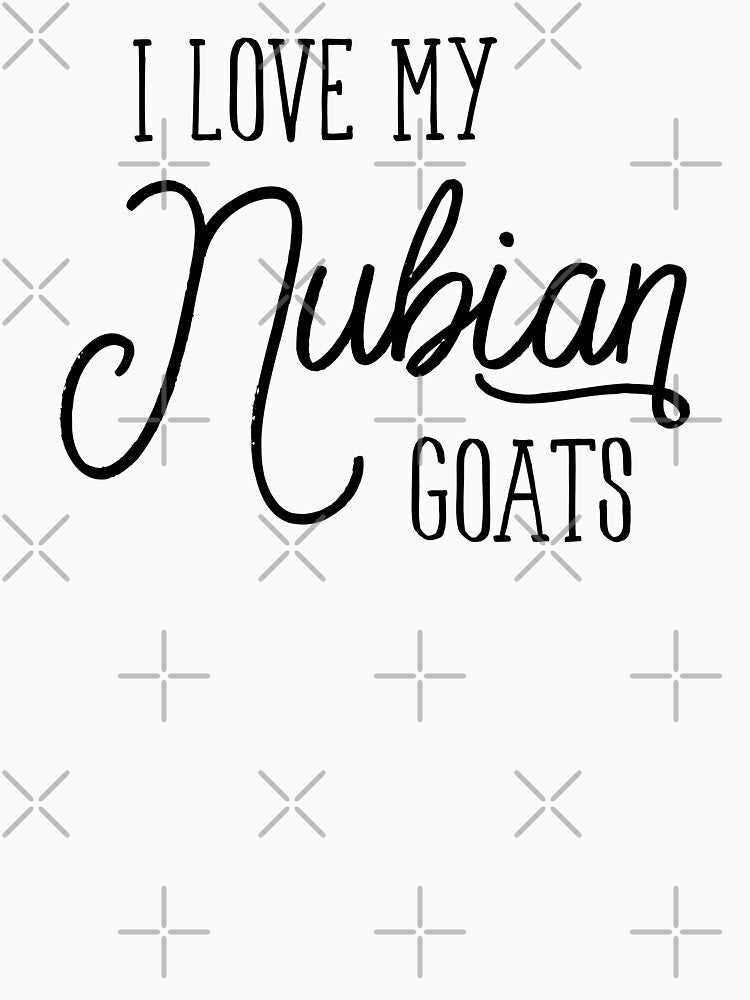 I Love My Nubian Goats by missikk2