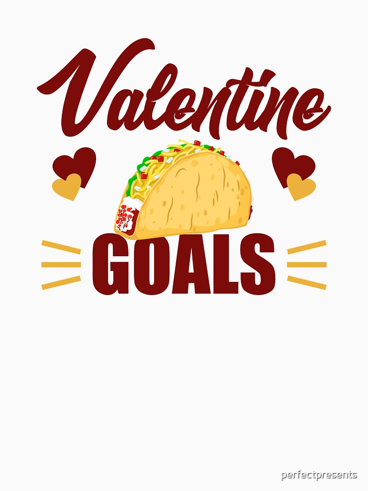 Cute & Funny Valentine Goals Tacos for Taco Lovers by perfectpresents