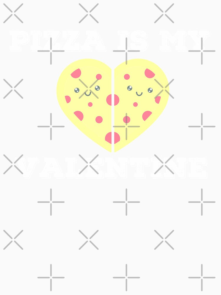 Pizza is my Valentine by Jacksonsmerch