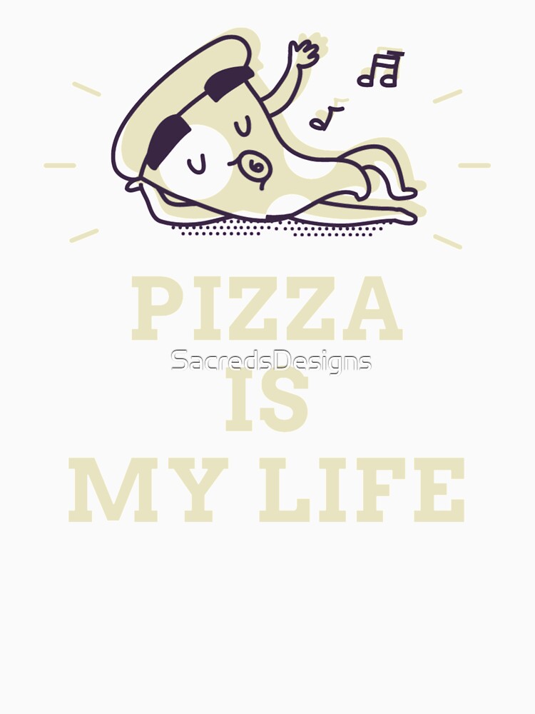Pizza Is My Life (Relaxing) by SacredsDesigns
