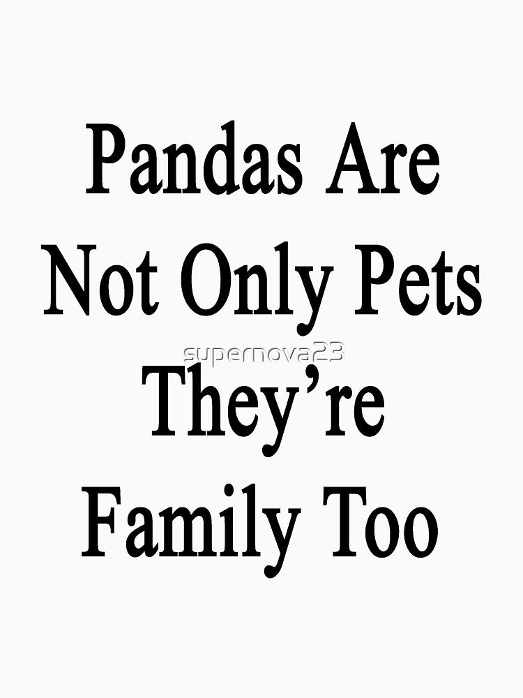 Pandas Are Not Only Pets They're Family Too by supernova23