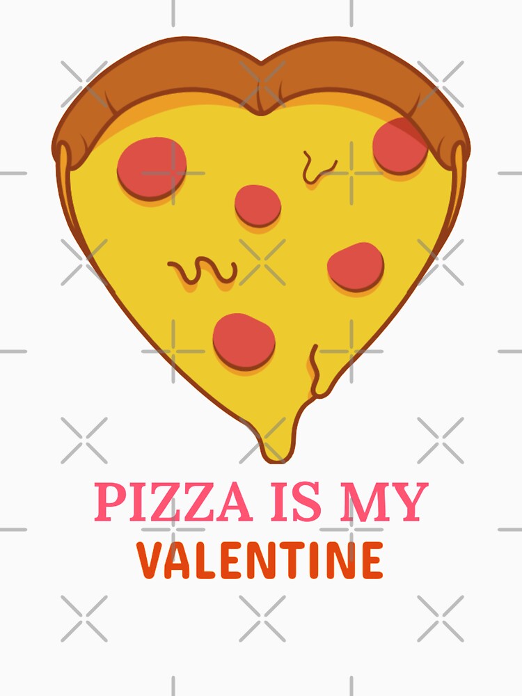 Pizza Is My Valentine - Pizza Day by ManiaTeec