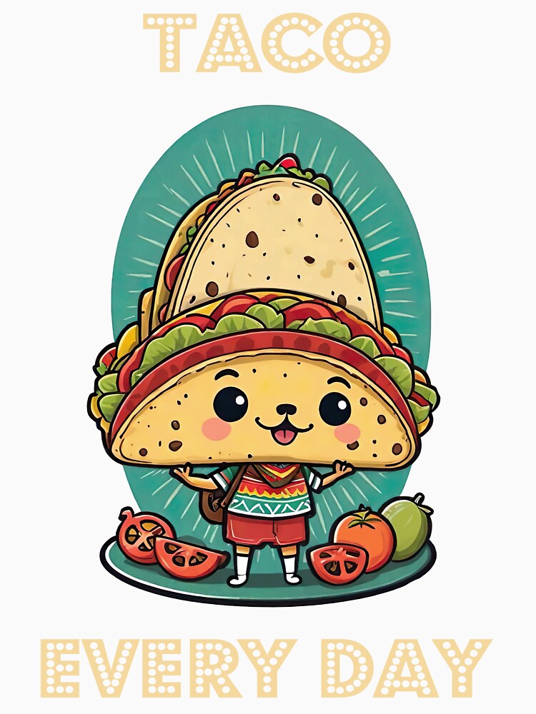 TACOS EVERY DAY FOR TACO LOVERS by digitalartlb