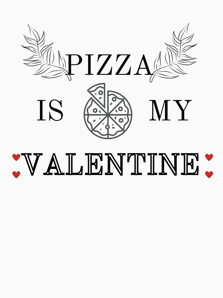 Pizza Is My Valentine by Tendus