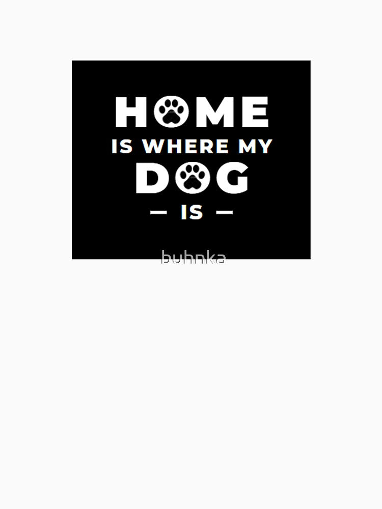 Home is where my dog is by buhnka