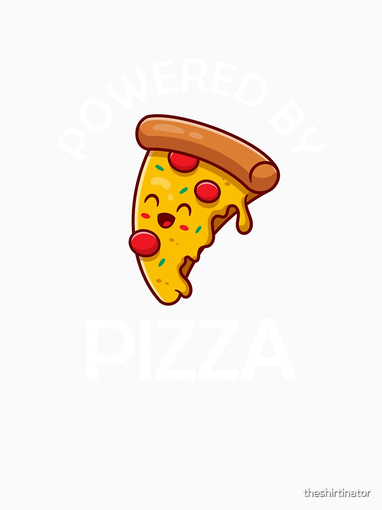 Powered By Pizza Funny Pizza Quote by theshirtinator