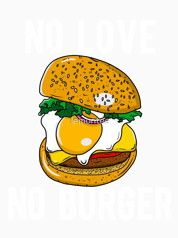 No Love No Burger by lemontee