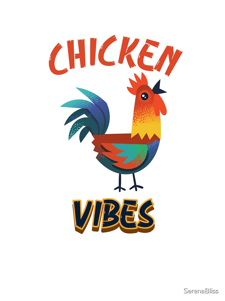 Chicken Vibes by SerenaBliss