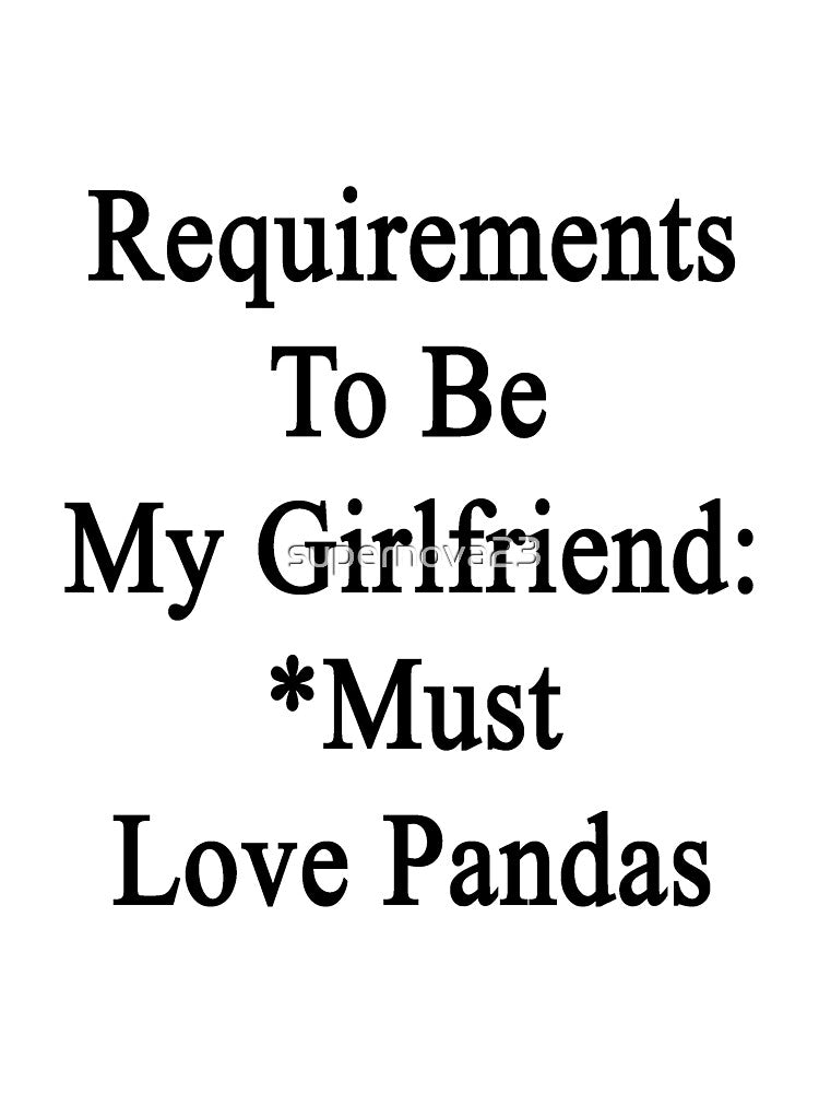 Requirements To Be My Girlfriend: *Must Love Pandas by supernova23