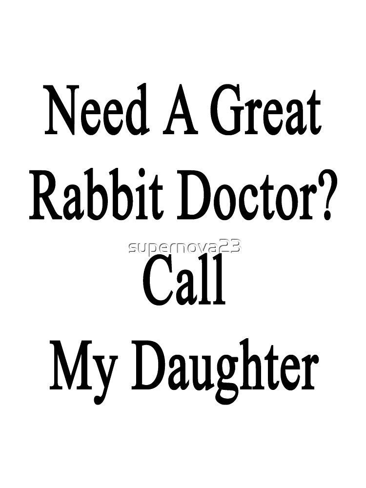 Need A Great Doctor? Call My Daughter by supernova23