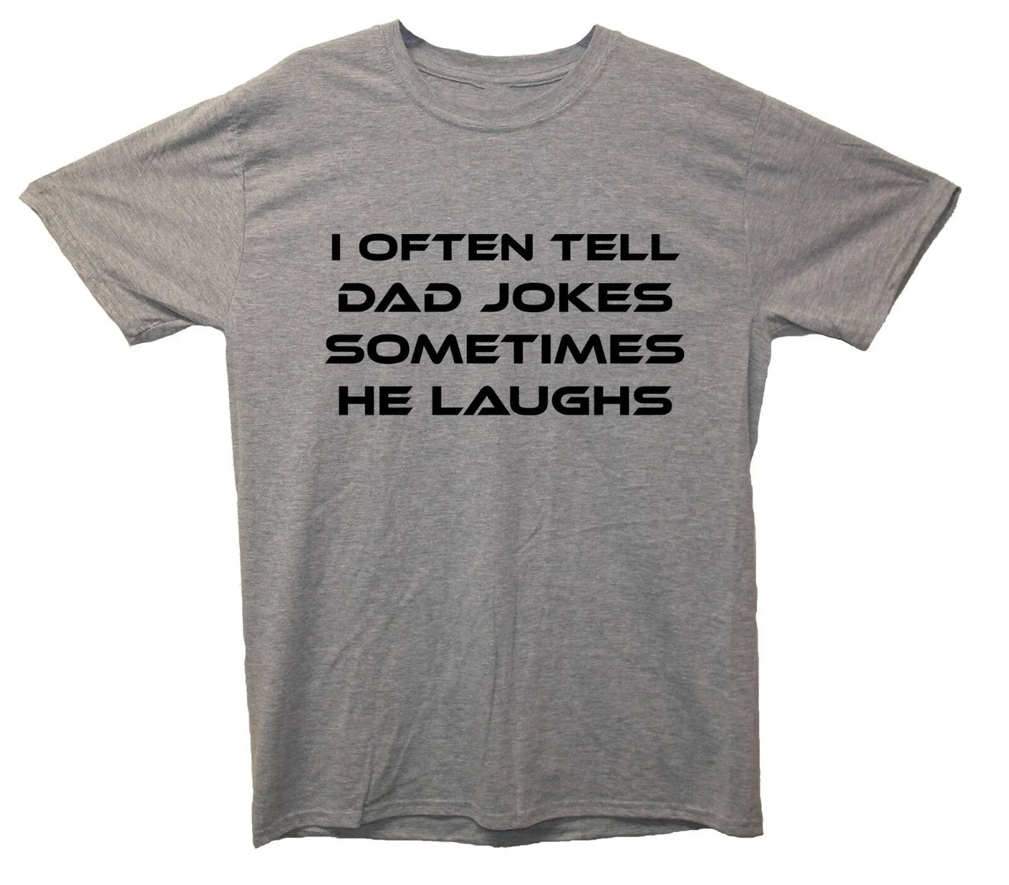 I Often Tell Dad Jokes Sometimes He Laughs Funny Joke T-Shirt