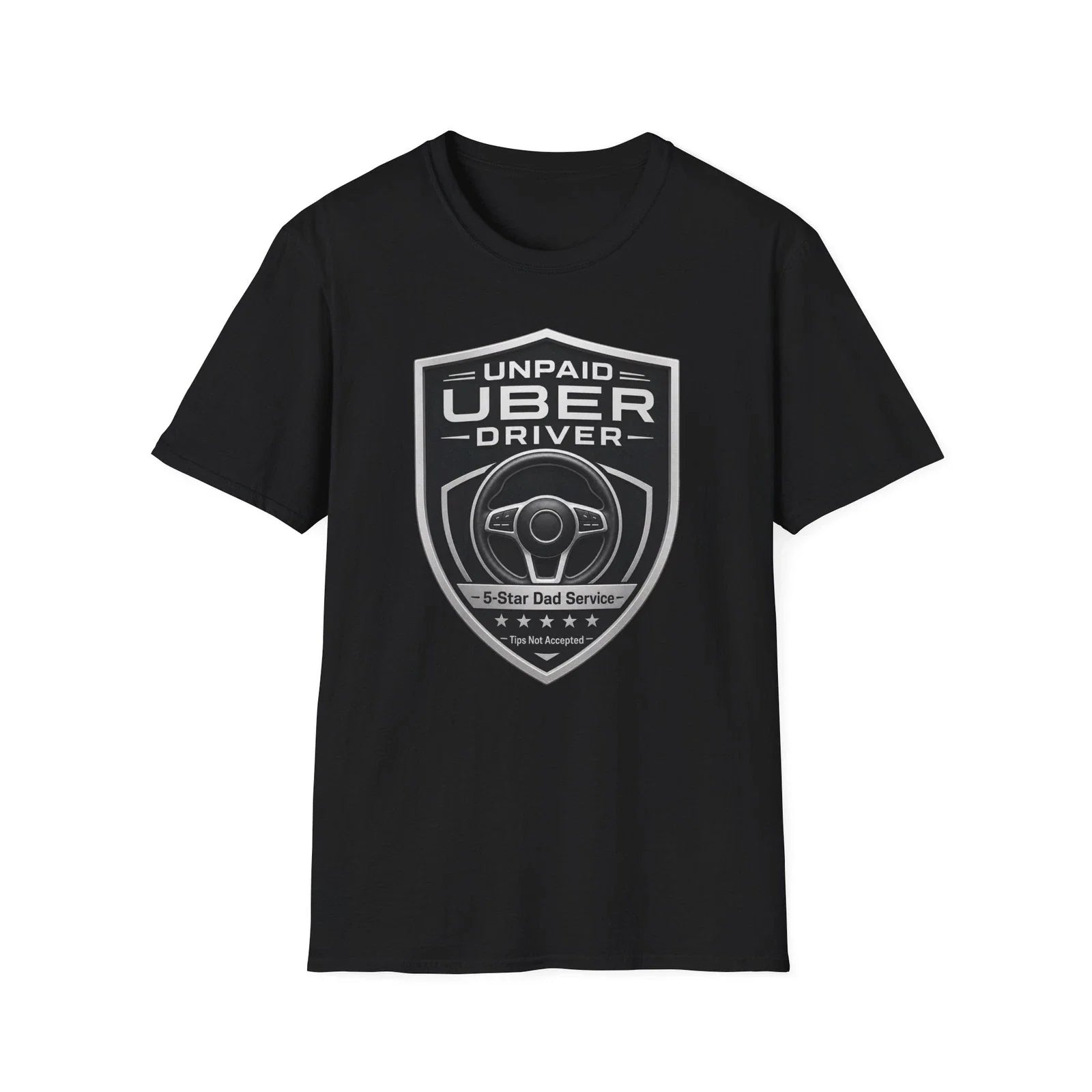 Funny Unpaid Uber Driver Dad Gift T-Shirt Father's Day Humor Tee Men