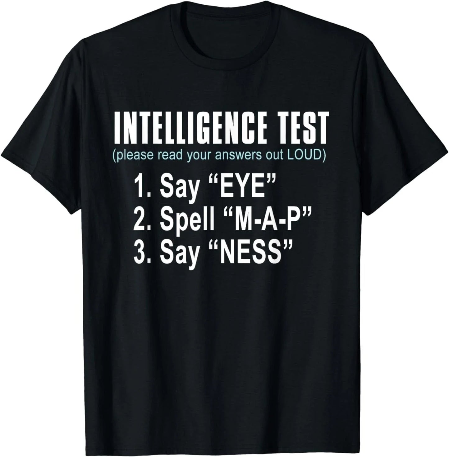 Intelligence Test Say Eye M A P Ness funny dad joke Gift Unisex T-Shirt