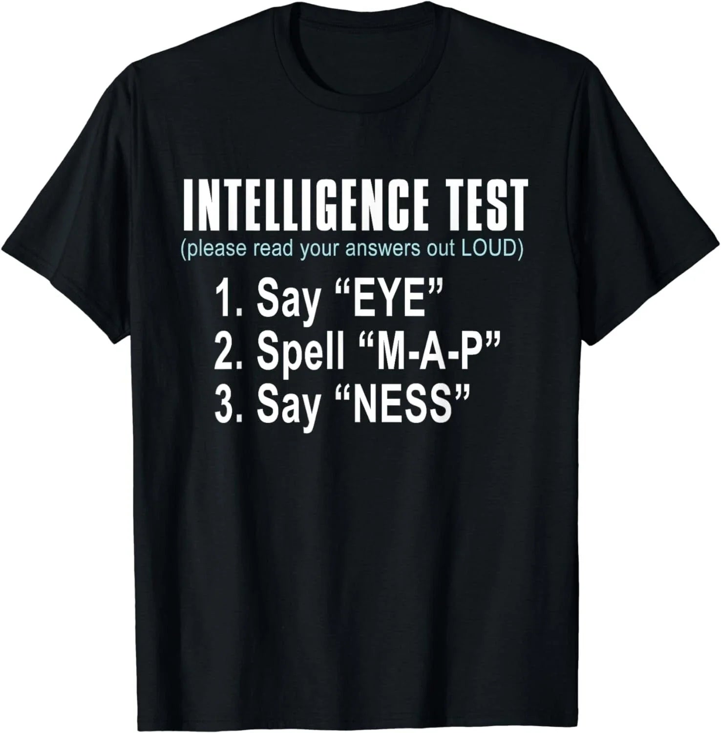 Intelligence Test Say Eye M A P Ness funny dad joke Gift Unisex T-Shirt