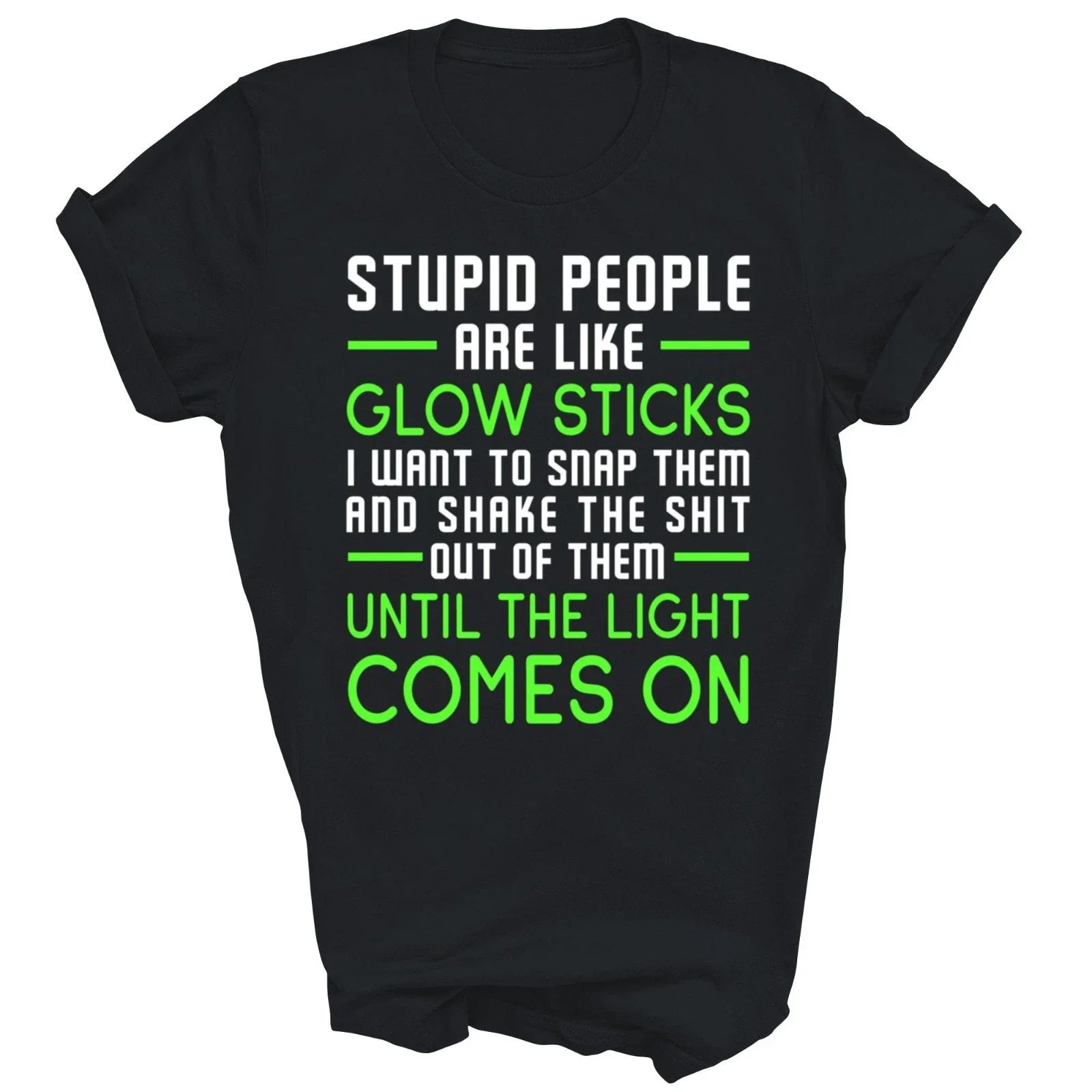Stupid People Are Like Glow Sticks Unisex Shirt Gift