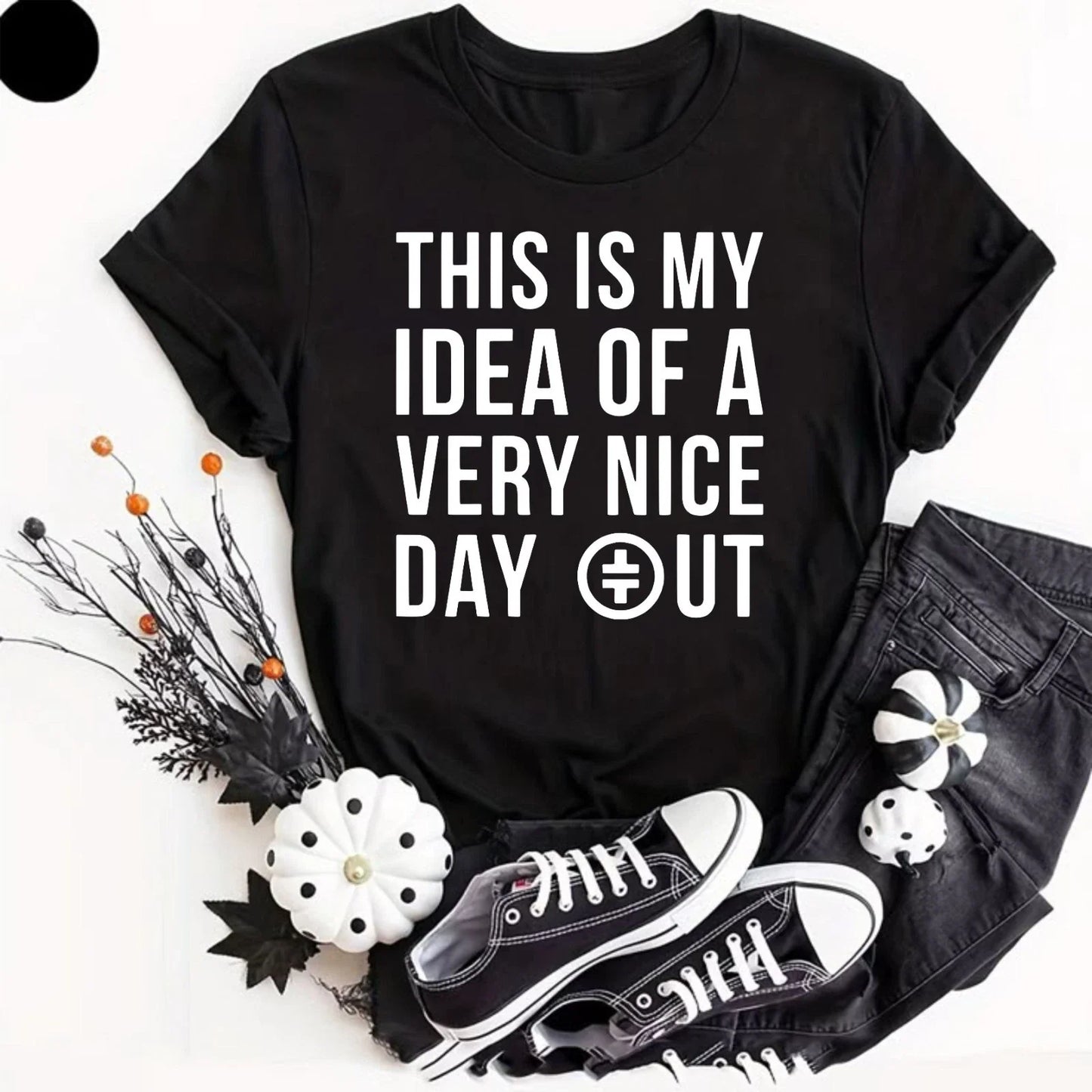 This Is My Idea Of A Very Nice Day Out Adults T-Shirt Meme Viral Take That Shirt
