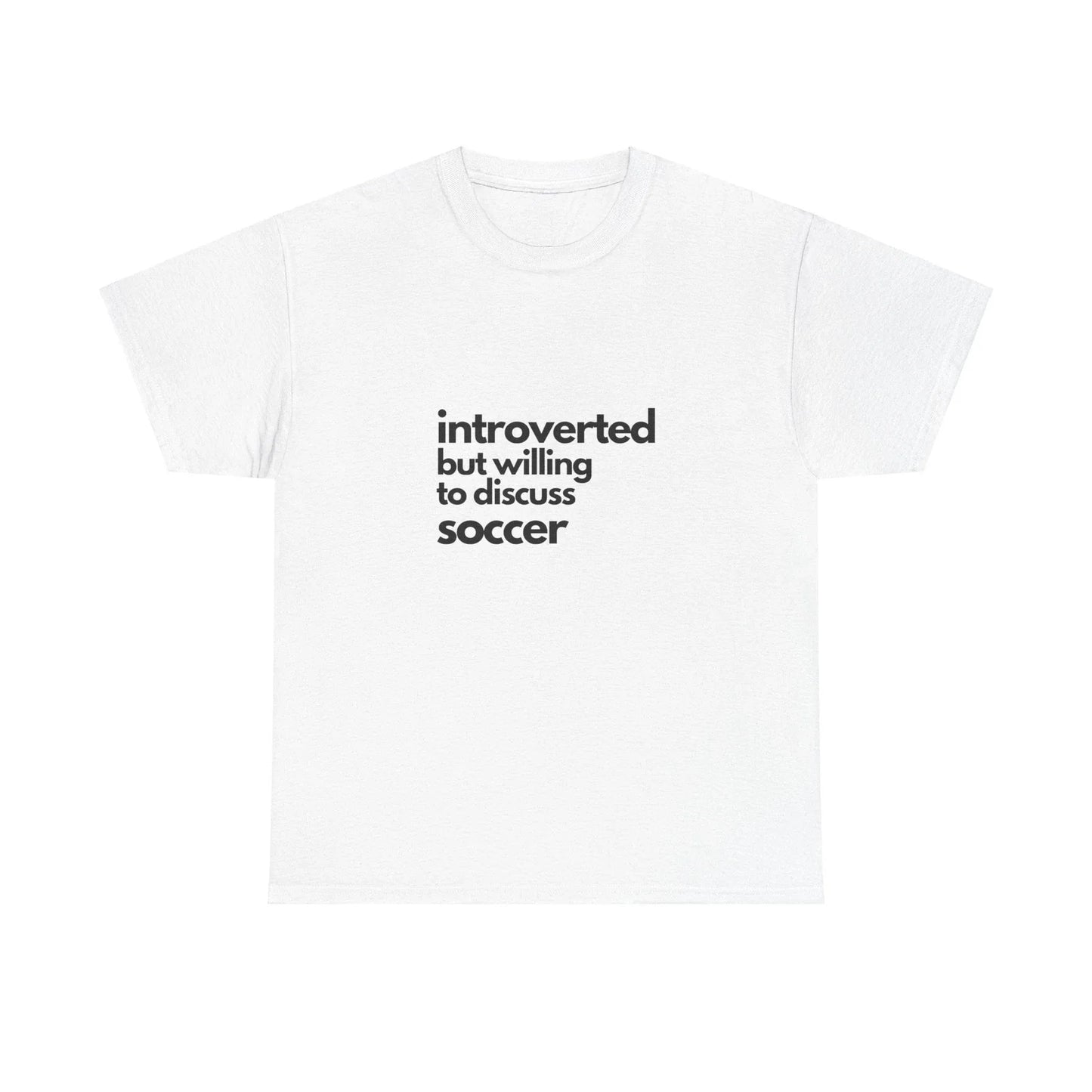 Introverted But Willing To Discuss Soccer Unisex Heavy Cotton Tee