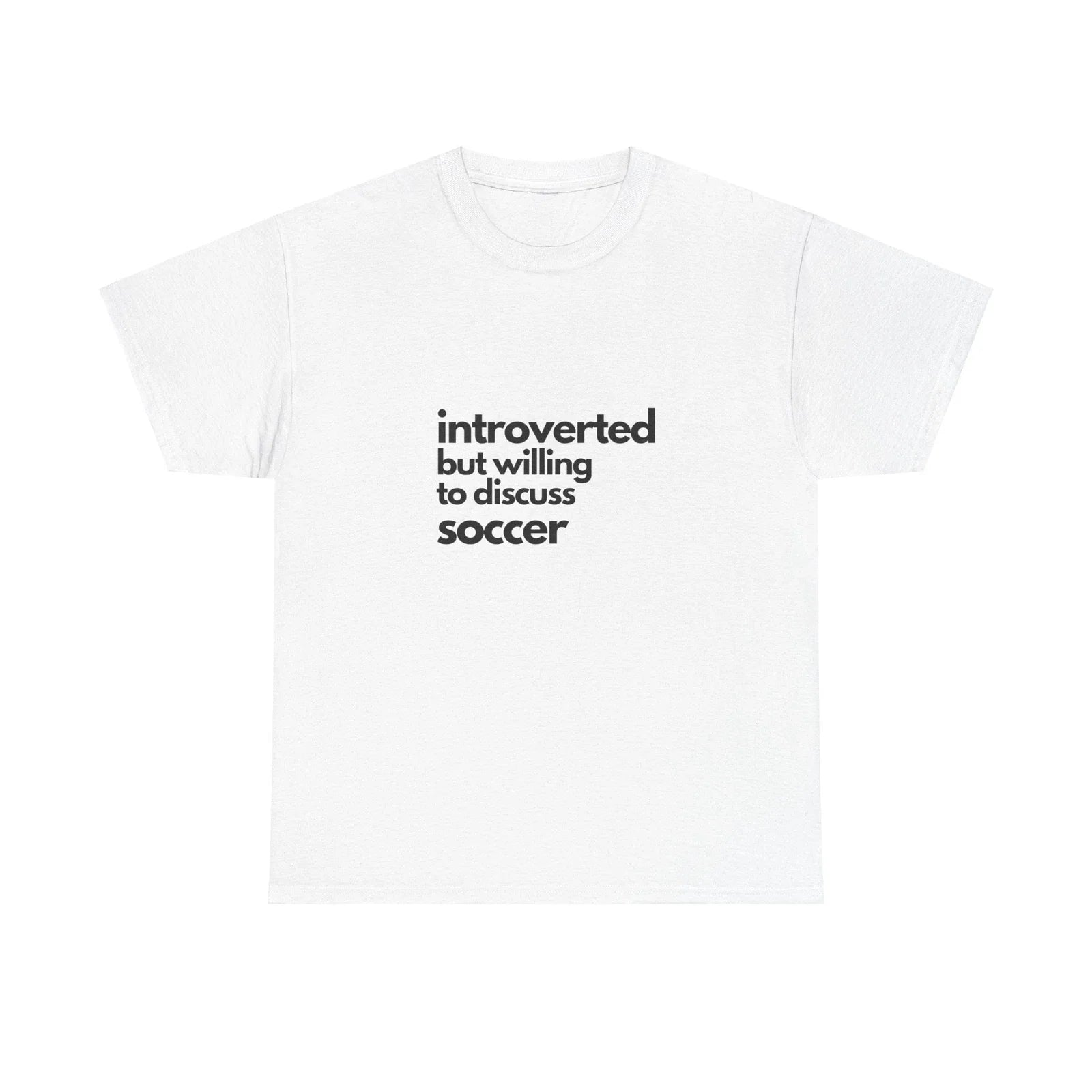 Introverted But Willing To Discuss Soccer Unisex Heavy Cotton Tee