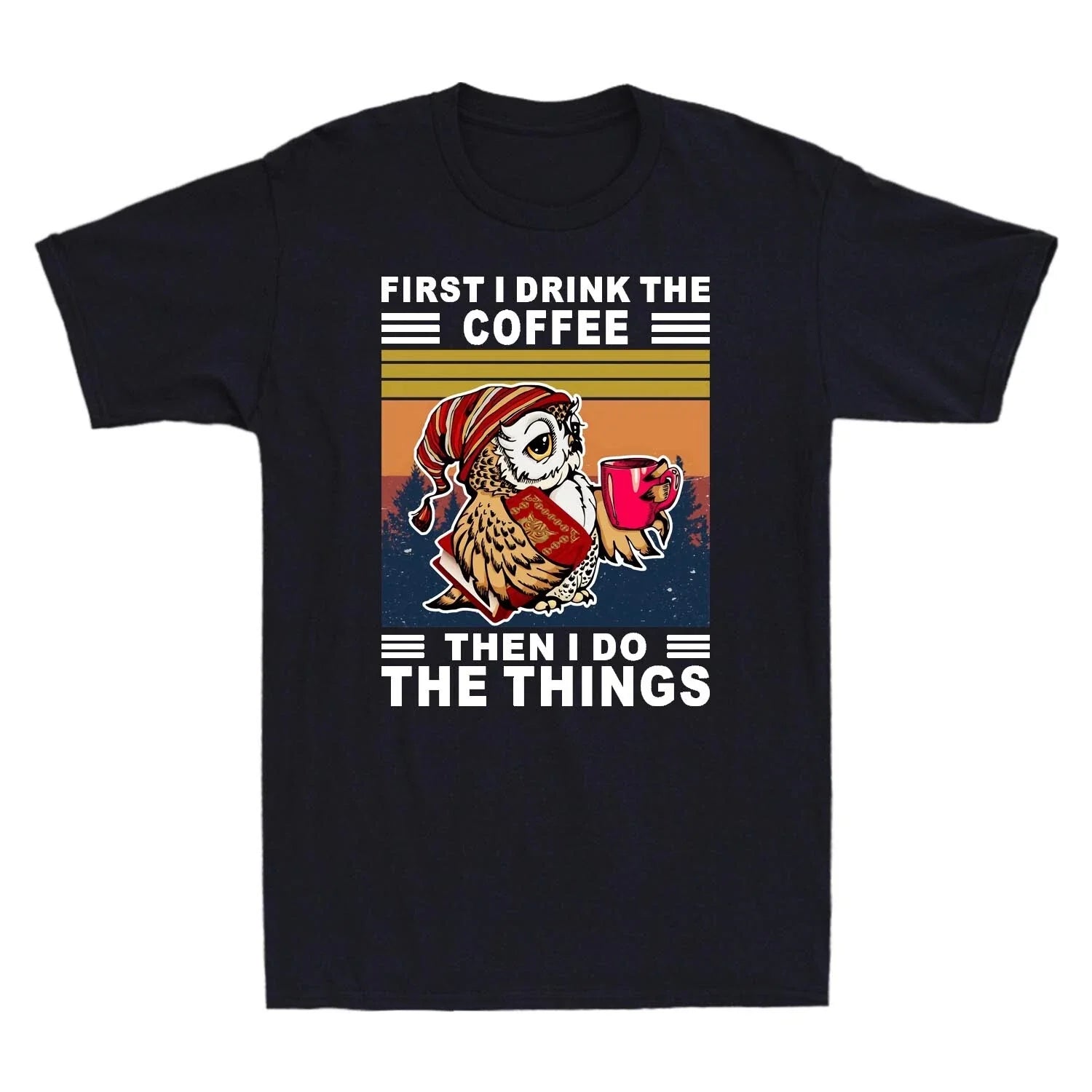 Owl First I Drink The Coffee Then I Do The Things Funny Vintage Men's T Shirt