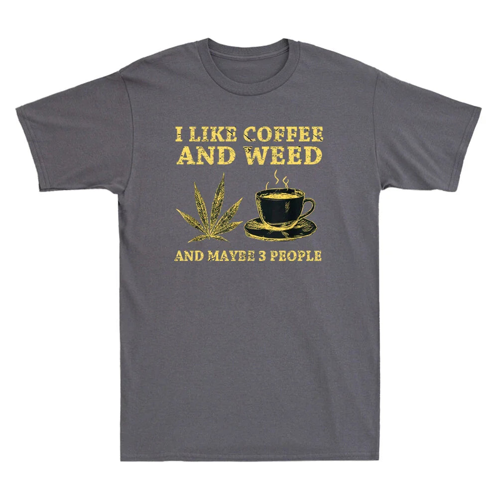 I Like Coffee And Weed And Maybe 3 People Coffee Weed Lovers Retro Men's T-Shirt