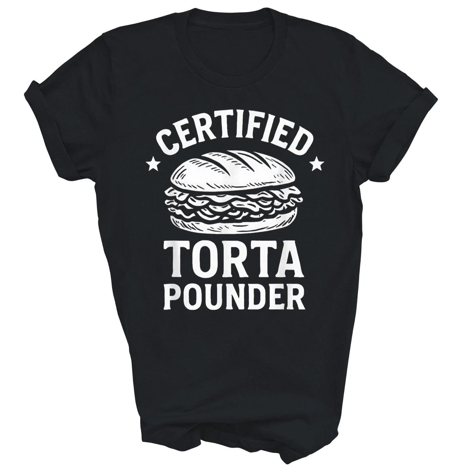 Certified Torta Pounder Funny Mexican Unisex Shirt Gift T-Shirt