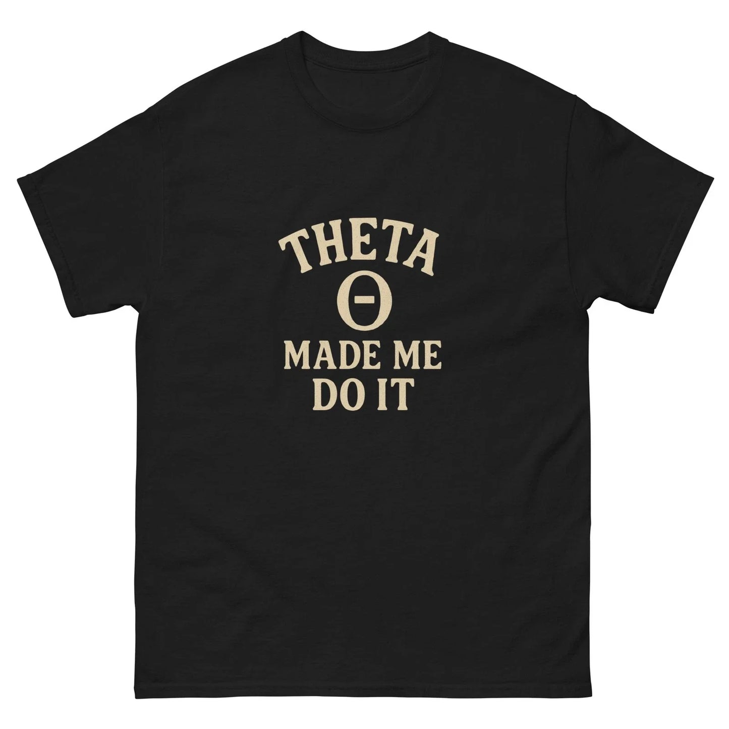Theta Made Me Do It Funny Options Trading T-Shirt Stock Market Trader Tee Unisex