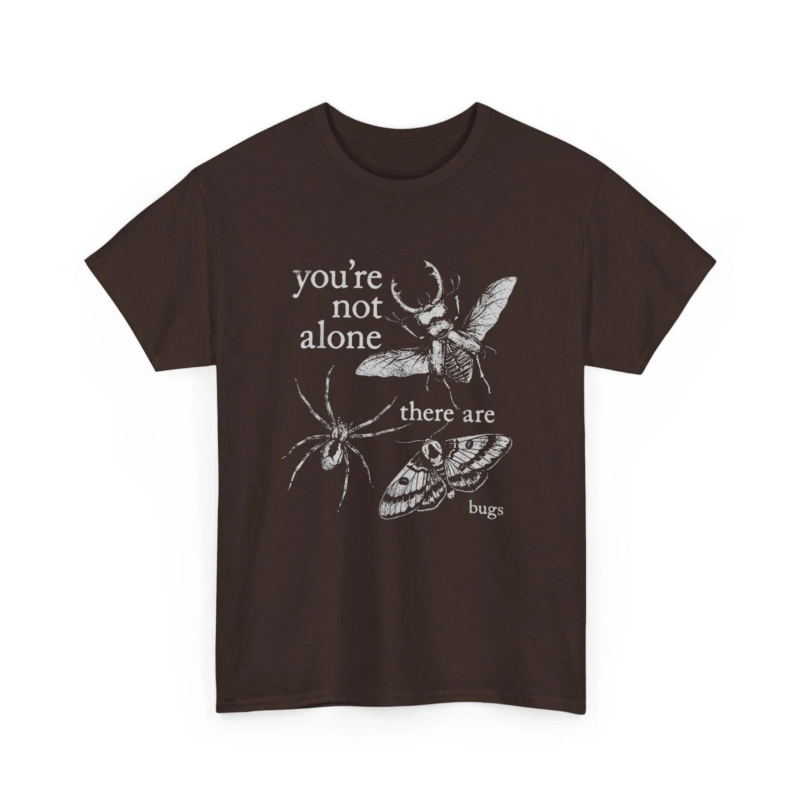 You're Not Alone There Are Bugs Shirt, Creepy Insect Humor Art T-Shirt