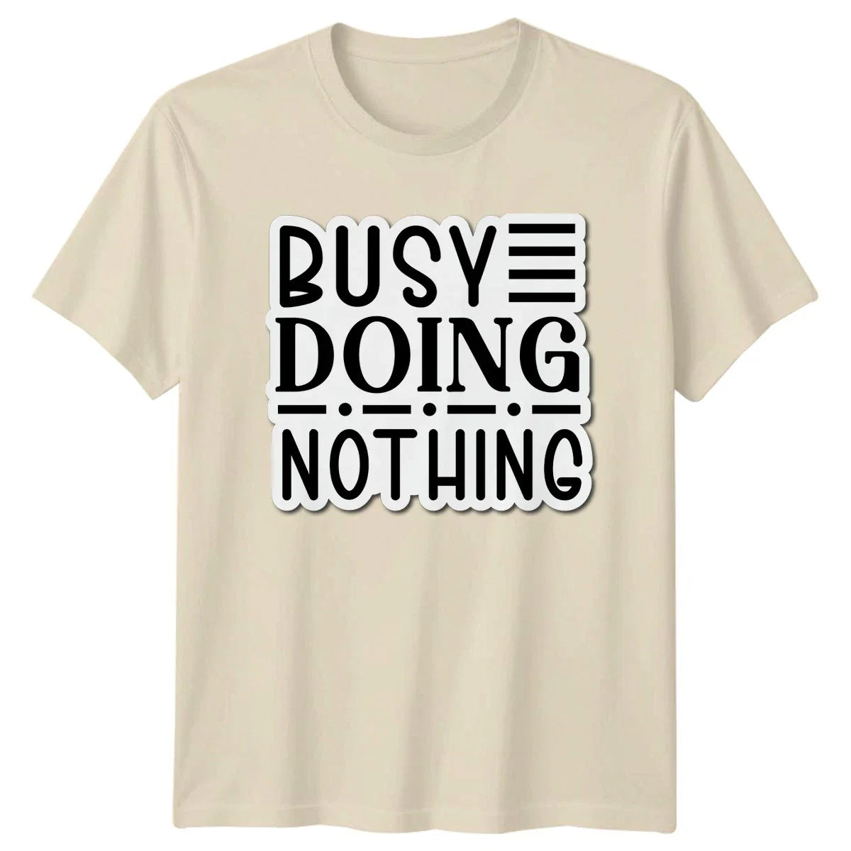 Busy Doing Nothing T-Shirt Sarcasm Humor Birthday Gift For Him And Her