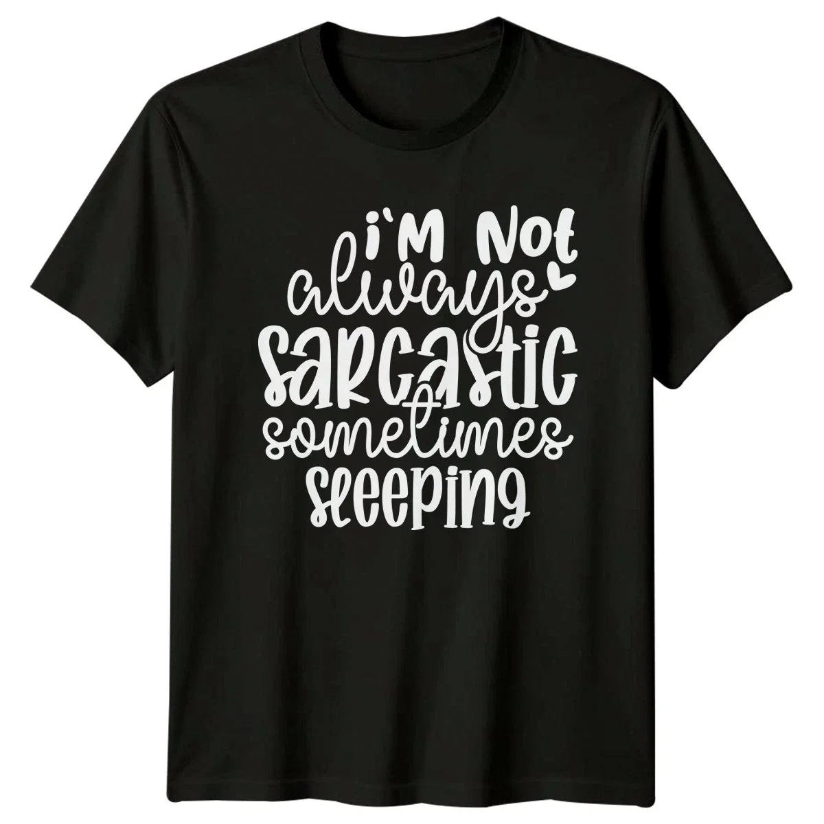 Im Not Always Sarcastic T-Shirt Unisex Gift For Him And Her