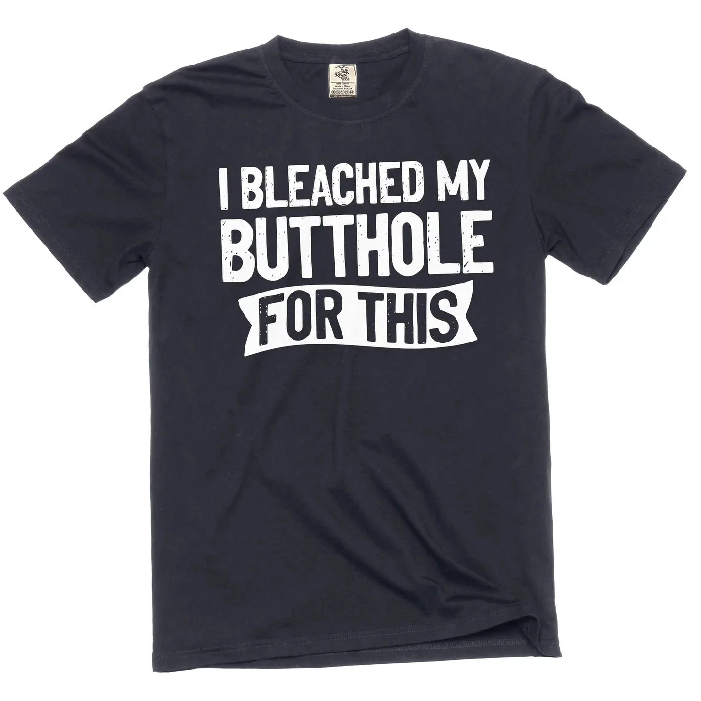 Men's funny adult humor I bleached my butthole for this T-shirt