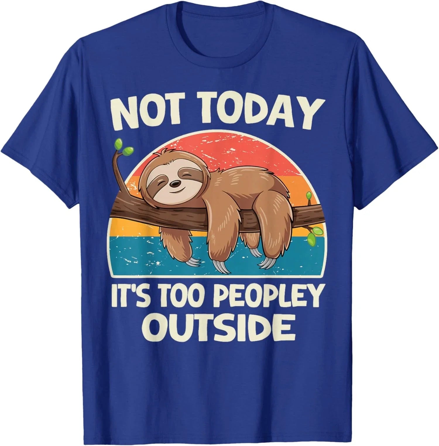 Funny Not Today It's Too Peopley Outside Sloth Unisex T-Shirt