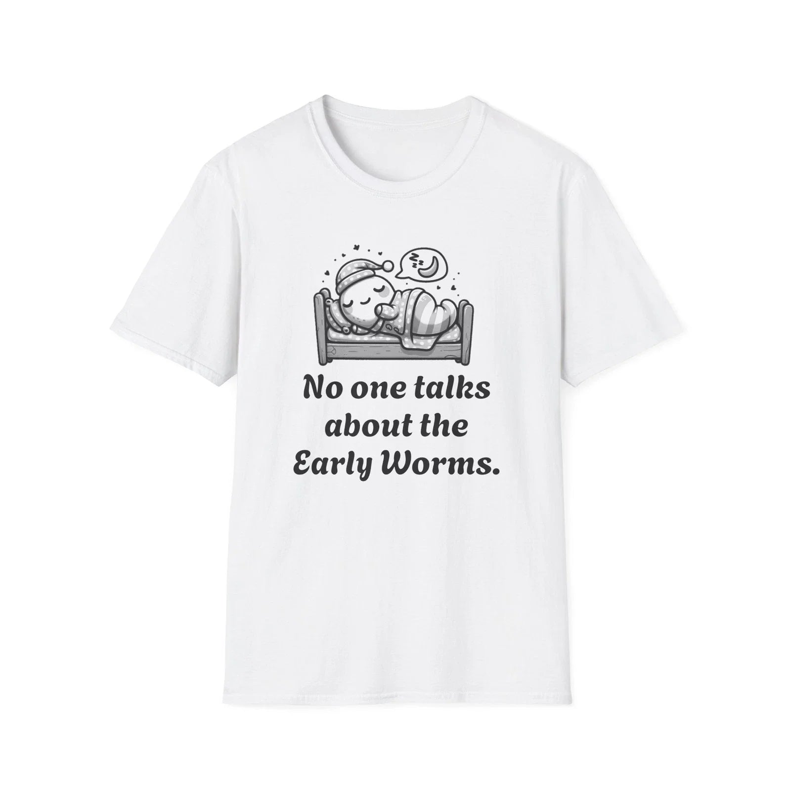 Early Worms Get Eaten! Funny Humor T Shirt, NEW print, Unisex Softstyle T-Shirt