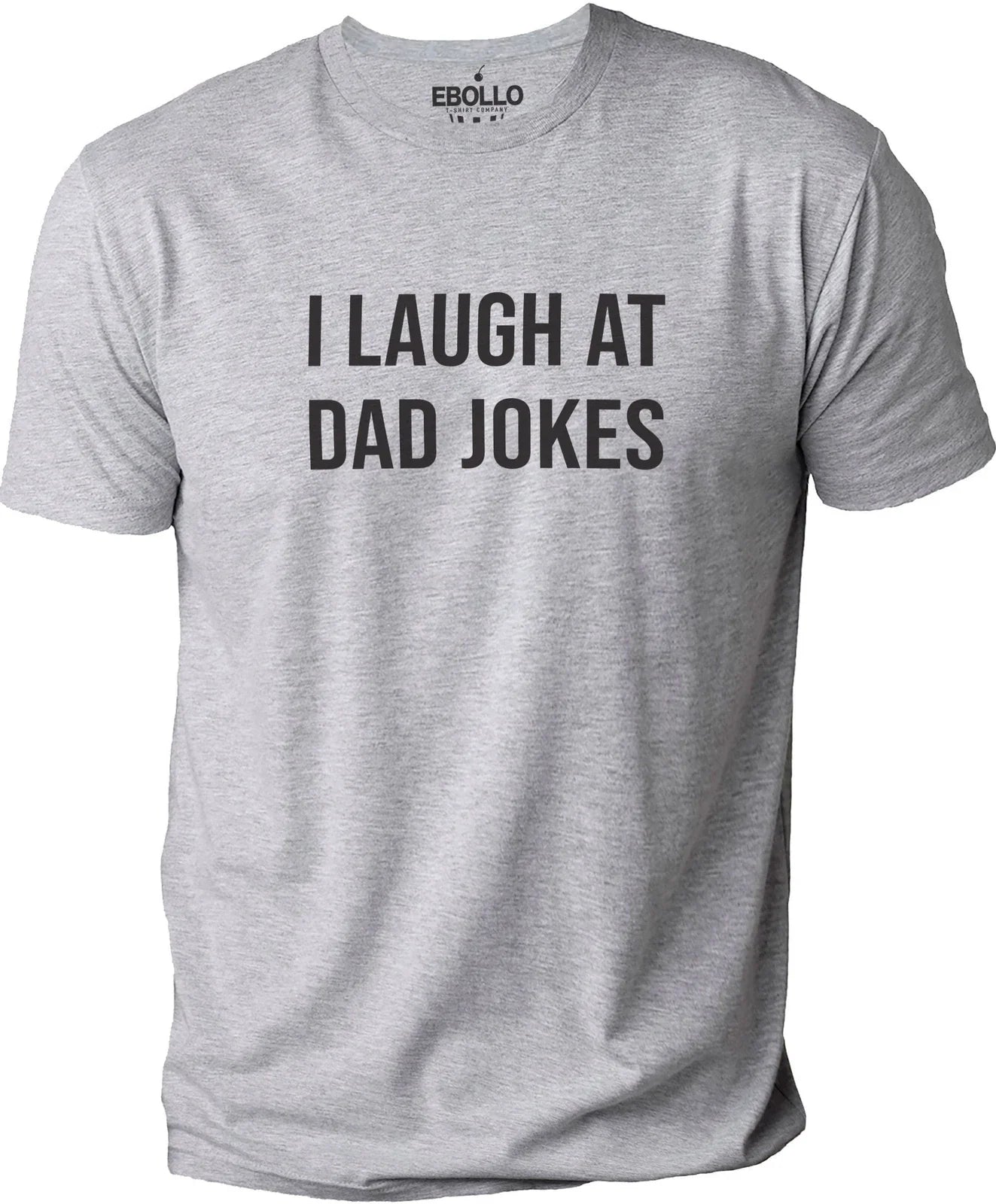 Mens I Laugh At Dad Jokes Fathers Day Gift Funny T-Shirt Novelty Sarcastic Tee