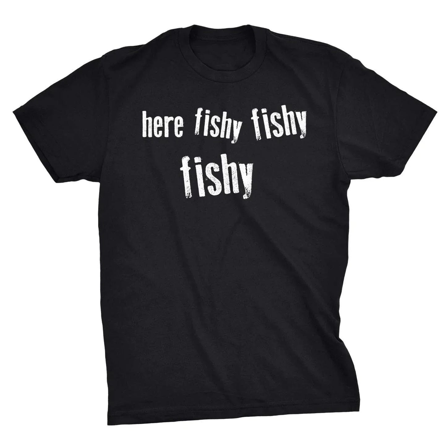 Mens Here Fishy Fishy Fishy Funny Fishing Hunting Sarcastic Graphic T shirt