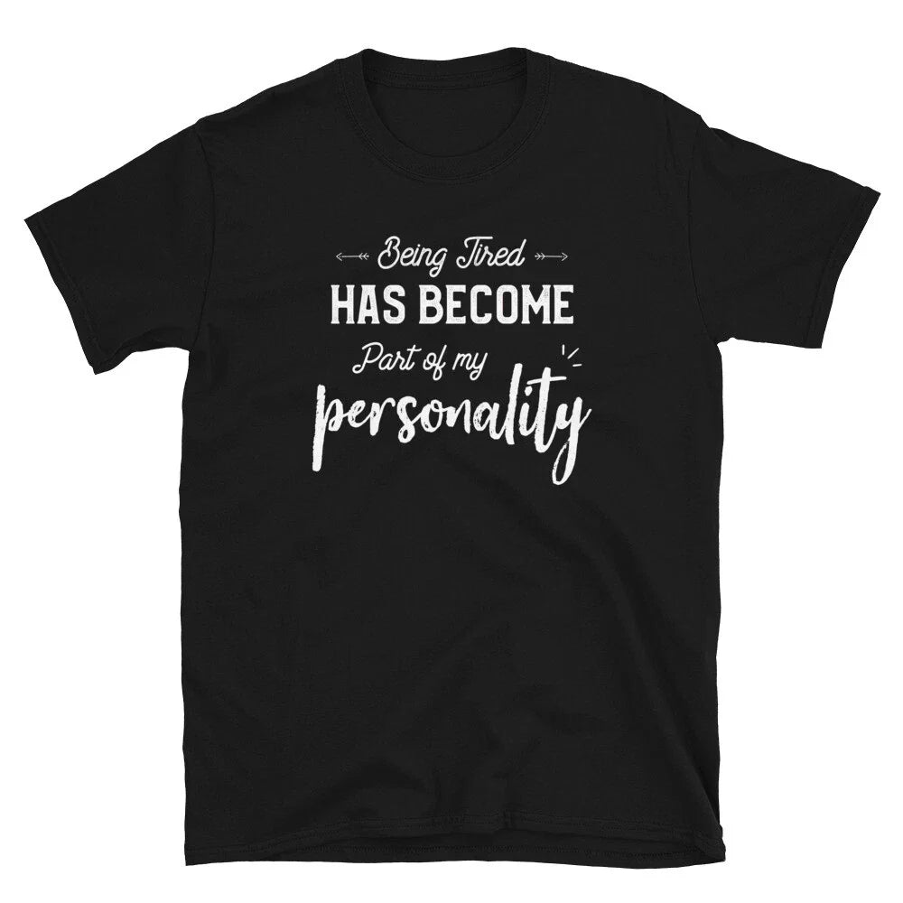 Being Tired Has Become Part Of My Personality Funny Lazy T-Shirt