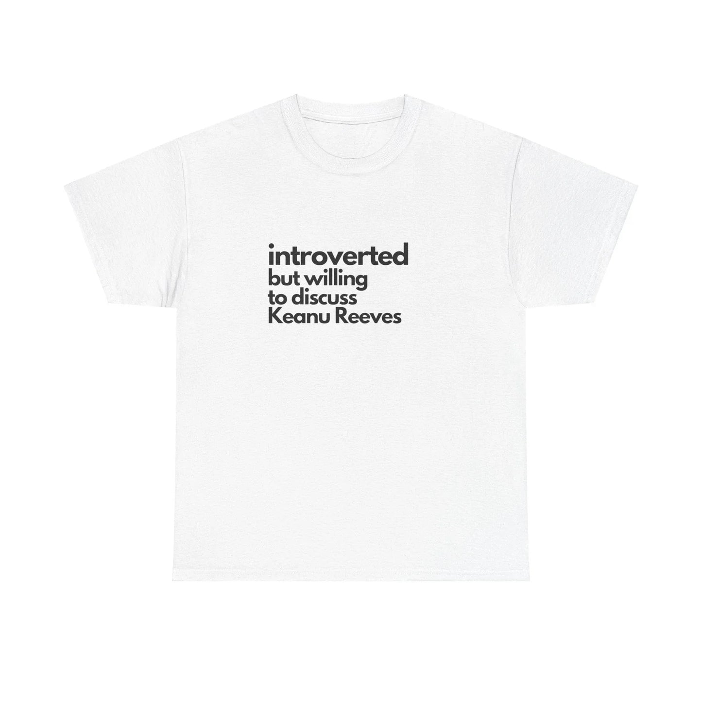 Introverted But Willing To Discuss Keanu Reeves Unisex Heavy Cotton Tee
